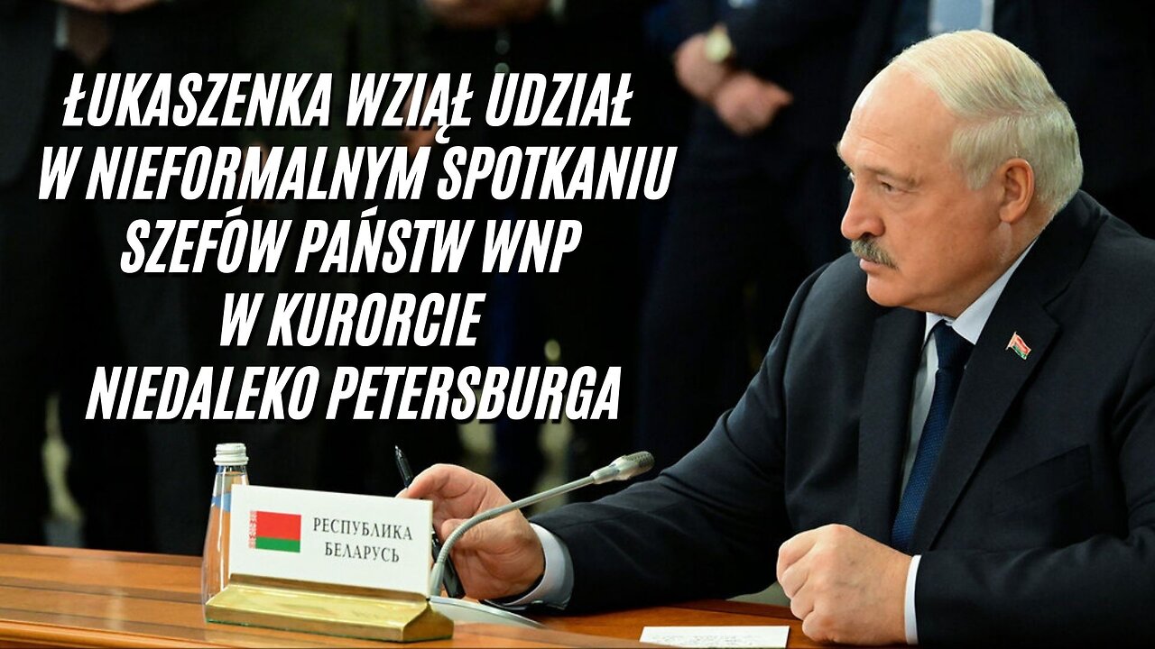 Łukaszenka wziął udział w nieformalnym spotkaniu szefów państw WNP w kurorcie niedaleko Petersburga!