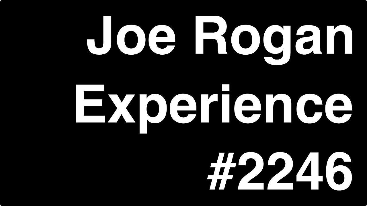 Joe Rogan Experience #2246 - James Fox