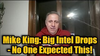 Mike King: Big Intel Drops - No One Expected This!