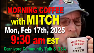 MORNING COFFEE with MITCH-Carnivore Talk - Mon, Feb 17th, 2025, 9:30am EST