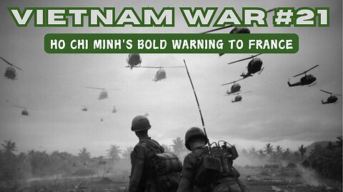 Vietnam War 21 - Ho Chi Minh's Bold Warning to France