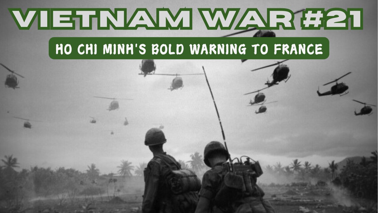 Vietnam War 21 - Ho Chi Minh's Bold Warning to France