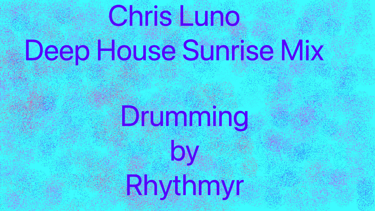 First time listen and hand drum to Chris Luno - Deep House Sunrise Mix