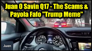 Juan O Savin Q17 - The Scams & Payola Fafo 'Trump Meme'