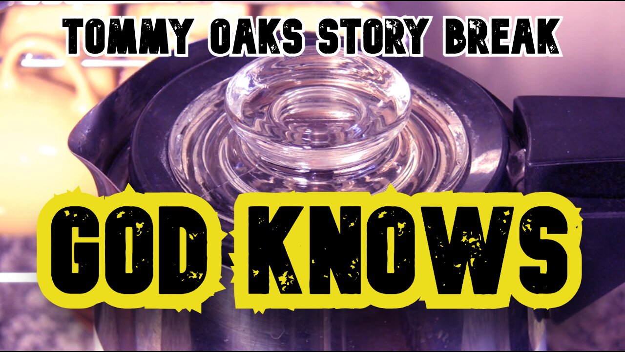 Tommy Oaks Story Break - GOD KNOWS 1-15-25