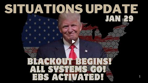 Situation Update 1-29-25 – Blackout Begins! All Systems Go! EBS Activated!!!