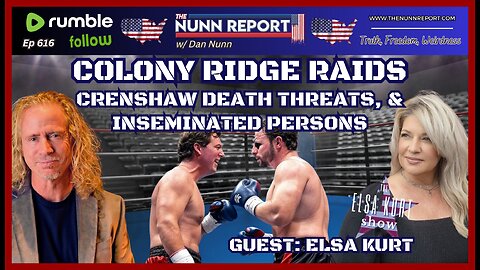 [Ep 616] Colony Ridge History & Raids | Guest: Elsa Kurt | Crenshaw Unhinged – Wants to Kill Tucker