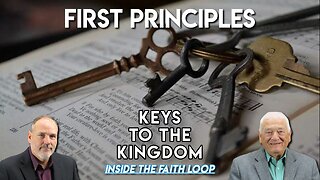 First Principles, Keys to the Kingdom | Inside the Faith Loop