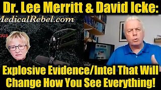 Dr. Lee Merritt & David Icke- Explosive Evidence-Intel That Will Change How You See Everything!