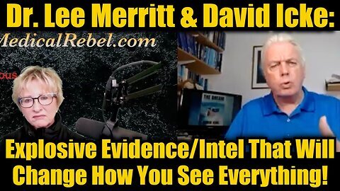 Dr. Lee Merritt & David Icke- Explosive Evidence-Intel That Will Change How You See Everything!