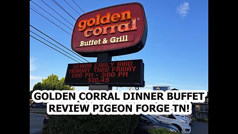 GOLDEN CORRAL BUFFET DINNER REVIEW IN PIGEON FORGE TN!