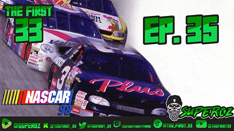 The First 33 Ep 35 Nascar 98