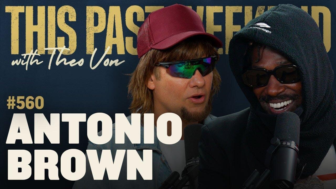 Antonio Brown | This Past Weekend w/ Theo Von #560