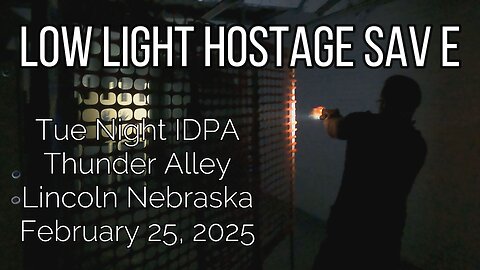 IDPA - Low Light Hostage Save - 2/25/25