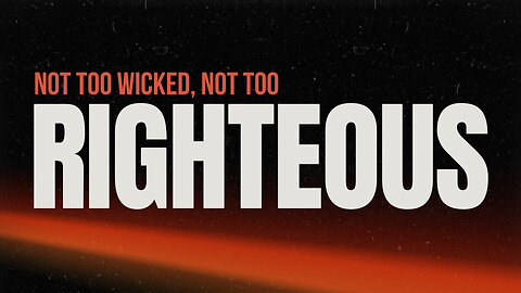 Not too Wicked, Not too Righteous - Pastor Bruce Mejia