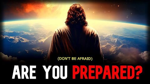 Prepare for Jesus' Return: It's Nothing to Fear!