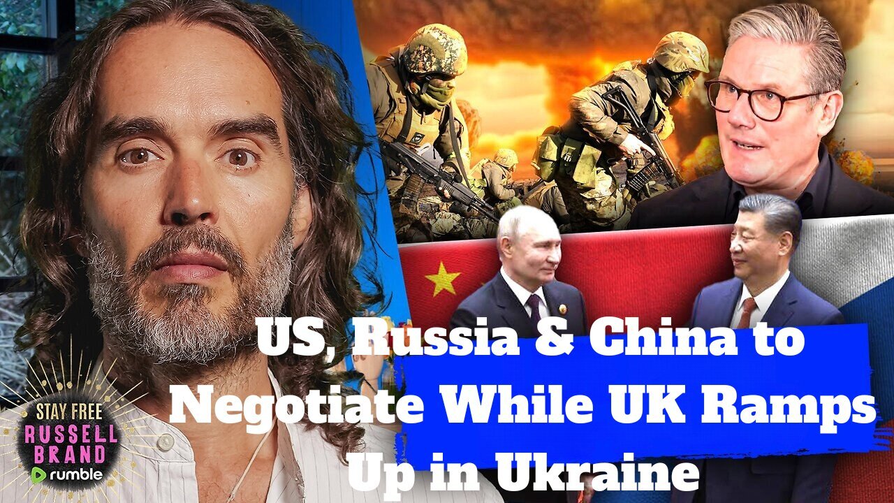 US, Russia & China to Negotiate While UK Ramps Up in Ukraine