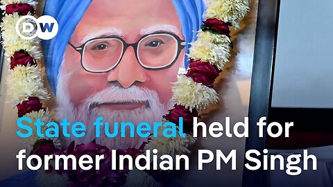 India mourns former Indian Prime Minister Manmohan Singh | DW News