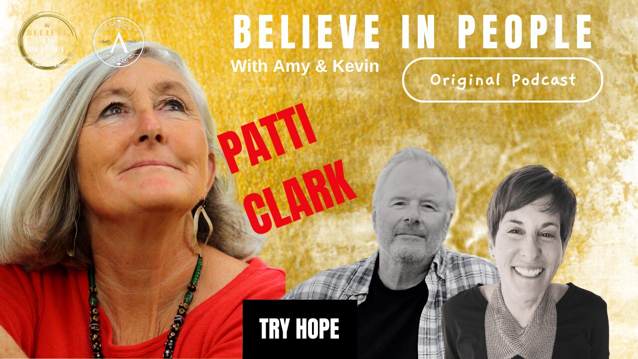 EP. 118: BELIEVE IN PEOPLE. Meet Patti Clark