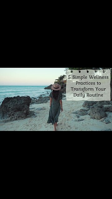 🌟 5 SIMPLE WELLNESS PRACTICES TO TRANSFORM YOUR LIFE 🌟