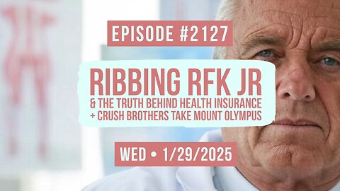 Owen Benjamin | #2127 Ribbing RFK Jr & The Truth Behind Health Insurance + Crush Brothers Take Mount Olympus