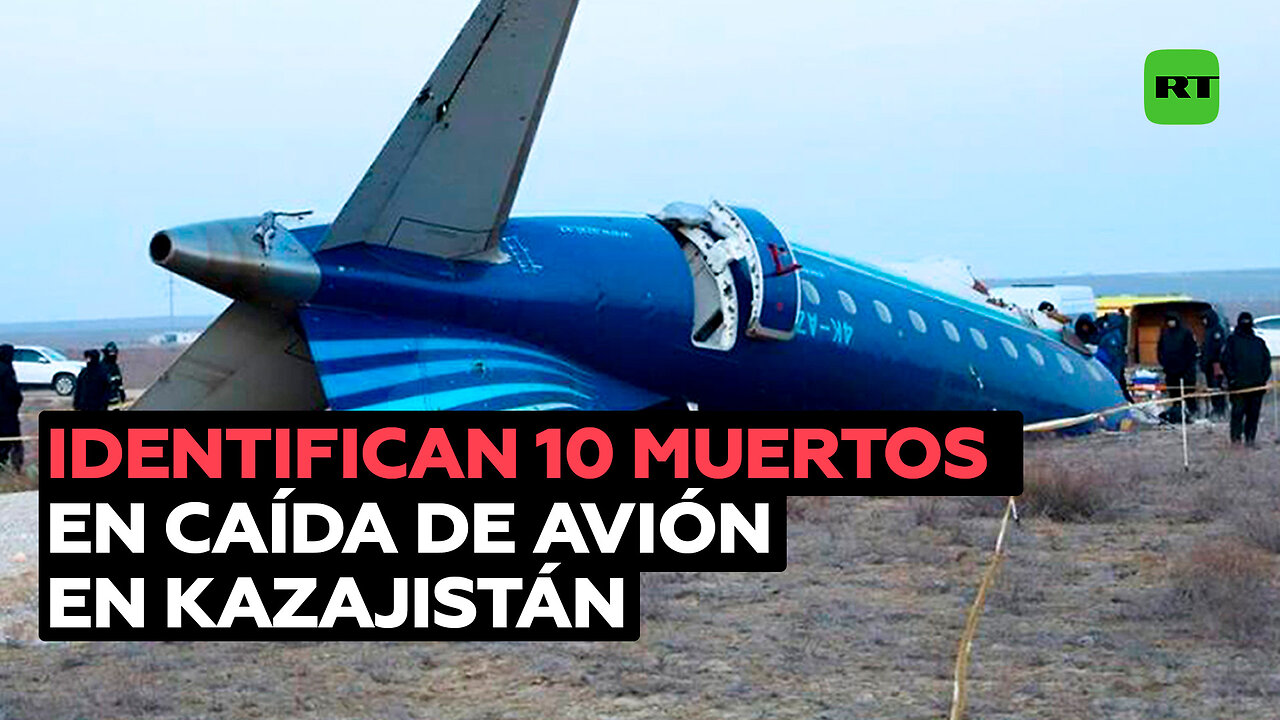 Identifican al menos 10 fallecidos tras la caída del avión en Kazajistán, la investigación continúa