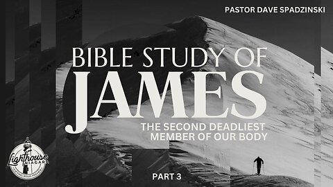 Bible Study Of James: The Second Deadliest Member Of Our Body - Pastor Dave Spadzinski