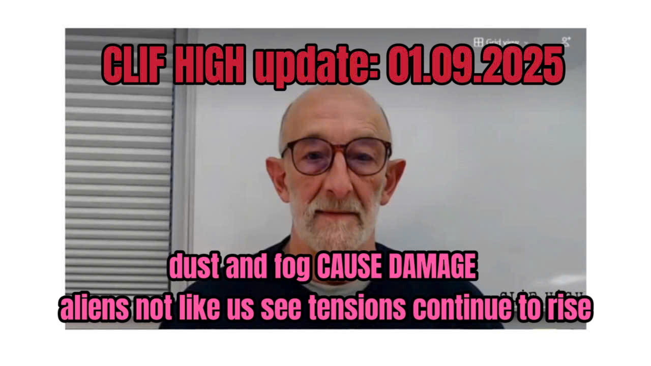 CLIF HIGH update: dust and fog CAUSE DAMAGE - aliens not like us see tensions continue to rise