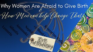 Why Women Are Afraid to Give Birth & How Men can help Change That!