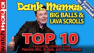 Big Balls & Lava Scrolls: TOP 10 MEMES