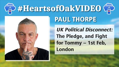 Paul Thorpe: UK Political Disconnect, The Pledge, and Fight for Tommy – 1st Feb, London