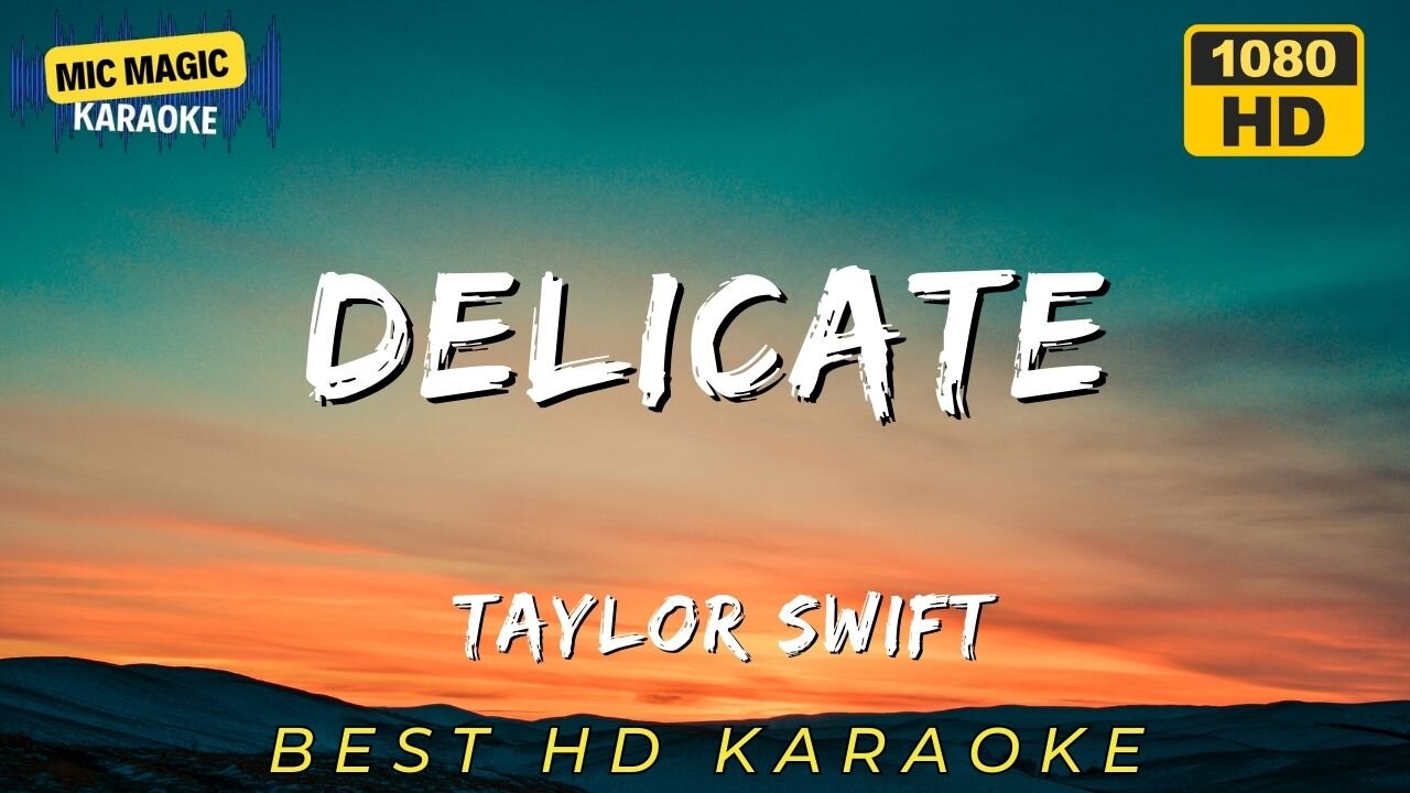 DELICATE - TAYLOR SWIFT - BEST HD KARAOKE