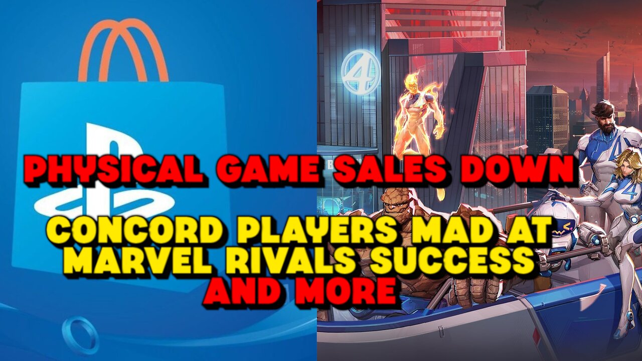 Physical Game Sales Down, Concord Players Mad At Marvel Rivals Success and More