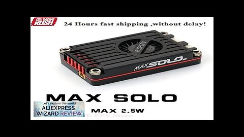 RUSH TANK MAX SOLO 5.8GHz 2.5W High Power 48CH VTX Video Transmitter Review