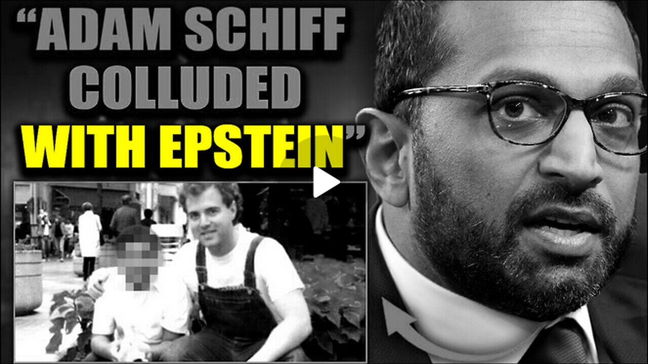 BREAKING: Kash Patel Vows to Prosecute 'Epstein Co-Conspirator' Adam Schiff for Child Sex Crimes