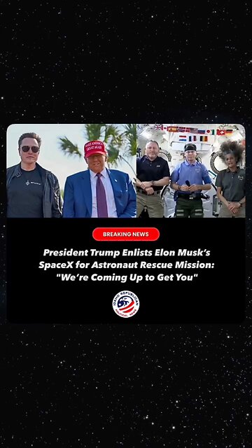 Trump & Musk to Rescue Astronauts in Space