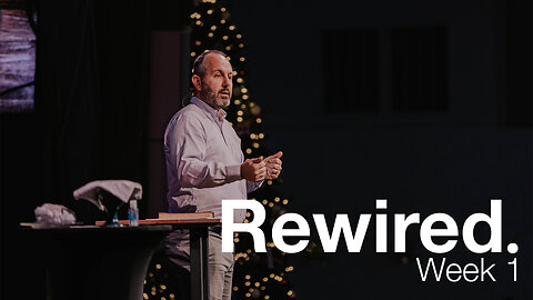 January 5th, 2025 - Rewired - Wk 1 - FULL SERMON