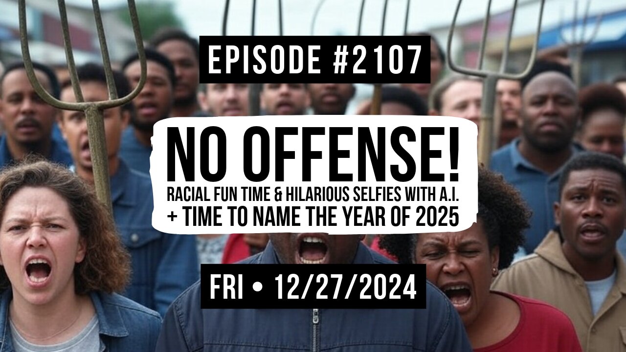 Owen Benjamin | #2107 No Offense! Racial Fun Time & Hilarious Selfies With A.I. + Time To Name The Year Of 2025