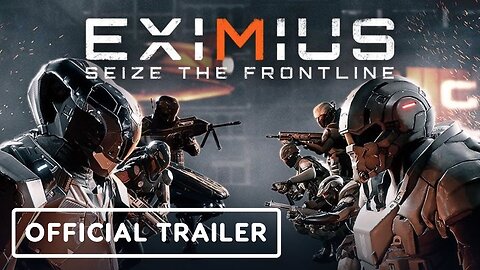 Eximius: Seize the Frontline - Official Auspicious Spring 2025 Trailer