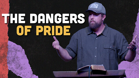 The Dangers Of Pride | James 4:1-17 | Pastor James Crawford