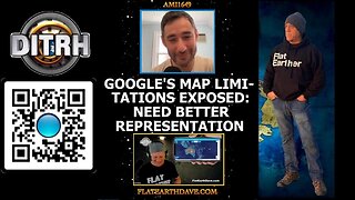 Google's Map Limitations Exposed: Need for Better Global Representation - Interview With Flat Earth Dave - ami1649 [Aug 14, 2023]