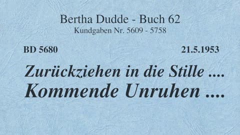 BD 5680 - ZURÜCKZIEHEN IN DIE STILLE .... KOMMENDE UNRUHEN ....