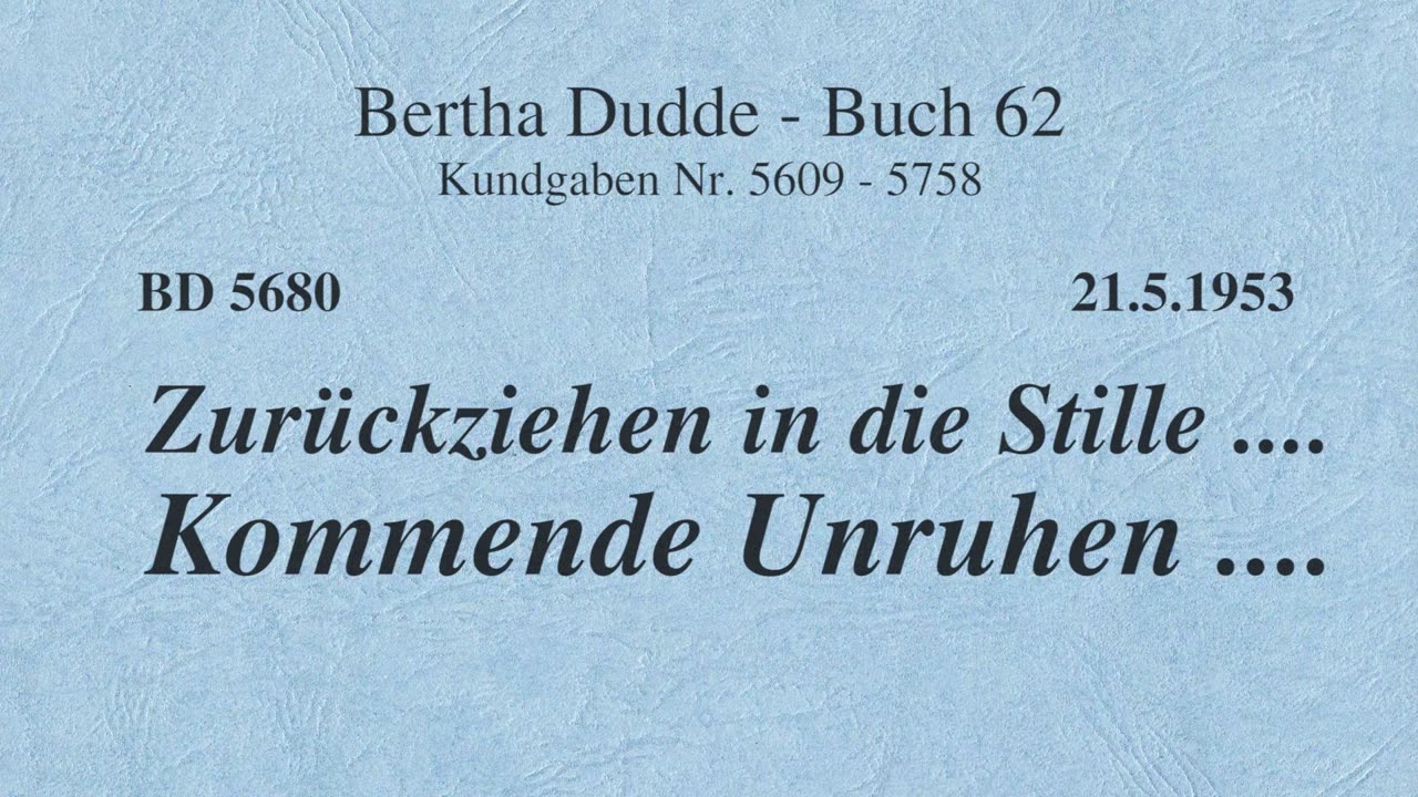 BD 5680 - ZURÜCKZIEHEN IN DIE STILLE .... KOMMENDE UNRUHEN ....