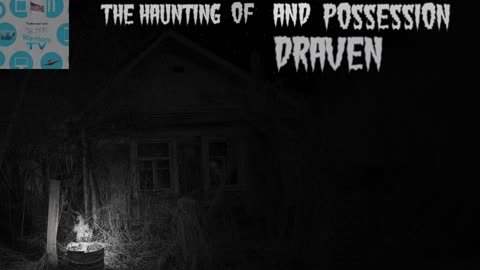 the haunting and demonic possession of Draven audio interview