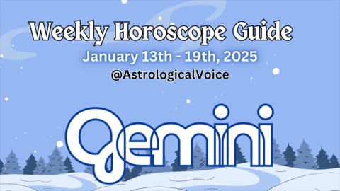 Gemini: January 13-19 2025 Weekly Horoscope Guide