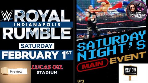 WWE Royal Rumble Preview, Saturday Nights Main Event Review | Pro Wrestling Talk EP:42 #SNME