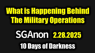 SG Anon Critical Update 2.28.25 - Military Alliance Gears Up for 10 Days of Darkness