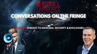 Red Alert - Threats To National Security & Disclosure - Conversations On The Fringe