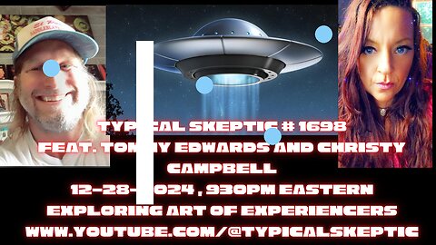 Exploring Art of Experiencers - Tommy Edwards & Christy Campbell - Typcial Skeptic # 1698