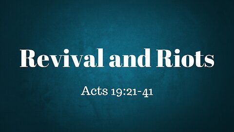 Acts 19:21-41 (Full Service), "Revival and Riots"